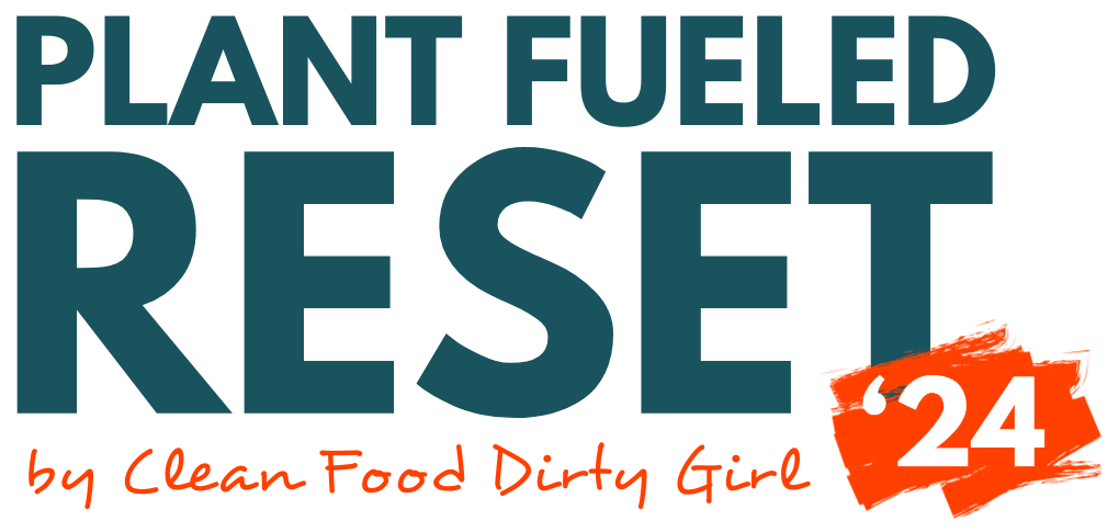 Plant Fueled Reset by Clean Food Dirty Girl